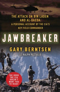 Jawbreaker : the attack on Bin Laden and Al-Qaeda :  a  personal account by the CIAs key field commander  Cover Image