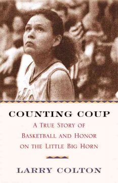 Counting coup : a true story of basketball and honor on the Little Big Horn  Cover Image