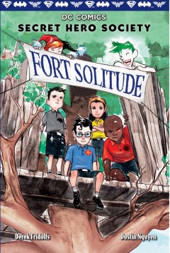 Secret hero society. [Book 2], Fort solitude  Cover Image
