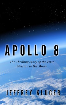 Apollo 8 : the thrilling story of the first mission to the moon  Cover Image