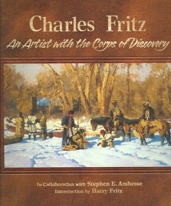 Charles Fritz : an artist with the Corps of Discovery  Cover Image