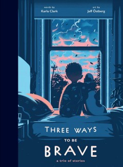 Three ways to be brave : a trio of stories  Cover Image