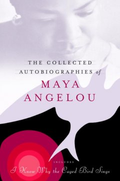 The collected autobiographies of Maya Angelou Book cover