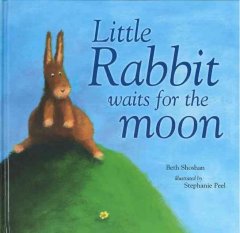 Little rabbit waits for the moon  Cover Image