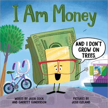 I am money : and I don't grow on trees  Cover Image