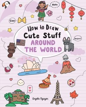 How to draw cute stuff around the world Book cover