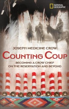 Counting coup : becoming a Crow chief on the Reservation and beyond  Cover Image