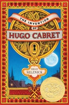 The invention of Hugo Cabret : a novel in words and pictures   Cover Image