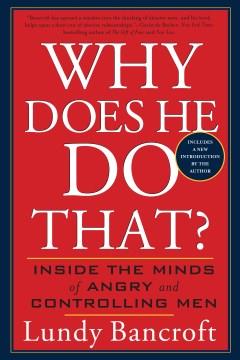 Why does he do that? : inside the minds of angry and controlling men Book cover