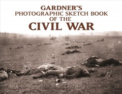 Gardner's photographic sketch book of the Civil War. Cover Image