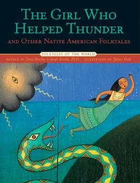 The girl who helped Thunder and other Native American folktales  Cover Image