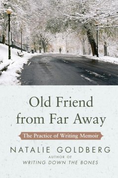 Old friend from far away : the practice of writing memoir  Cover Image