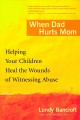 Go to record When dad hurts mom : helping your children heal the wounds...