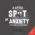 Go to record A little spot of anxiety : a story about calming your worr...