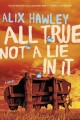 Go to record All true not a lie in it : a novel