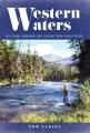 Go to record Western waters : fly-fishing memories and lessons from twe...