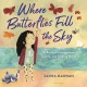 Go to record Where butterflies fill the sky : a story of immigration, f...