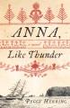 Go to record Anna, like thunder : a novel