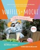 Go to record Waffles + Mochi : get cooking