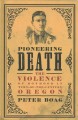 Go to record Pioneering death : the violence of boyhood in turn-of-the-...