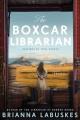 Go to record The boxcar librarian : a novel
