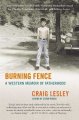 Go to record Burning fence : a western memoir of fatherhood