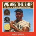 Go to record We are the ship : the story of Negro League baseball