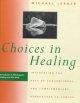 Go to record Choices in healing : integrating the best of conventional ...